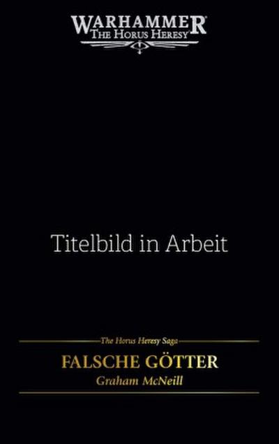 The Horus Heresy Saga - Falsche Götter