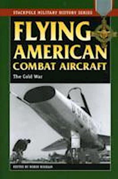Flying American Combat Aircraft