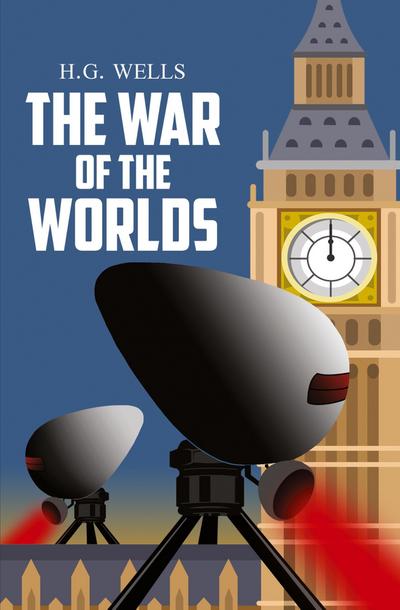 The War of the Worlds - the Original 1898 Classic (Reader’s Library Classics)