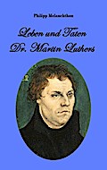 Leben und Taten Dr. Martin Luthers