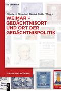 Weimar – Gedächtnisort und Ort der Gedächtnispolitik