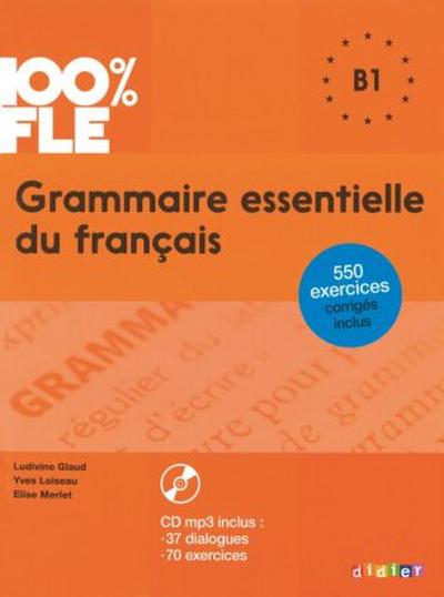 100% FLE - Grammaire essentielle du français - B1