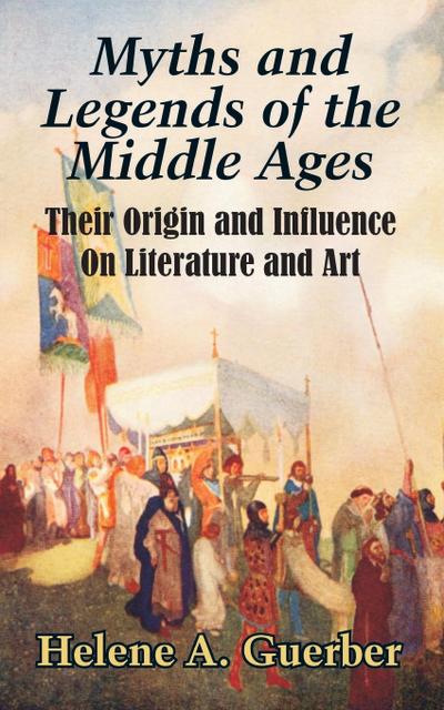 Myths and Legends of the Middle Ages