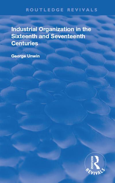 Industrial Organization in the Sixteenth and Seventeenth Centuries