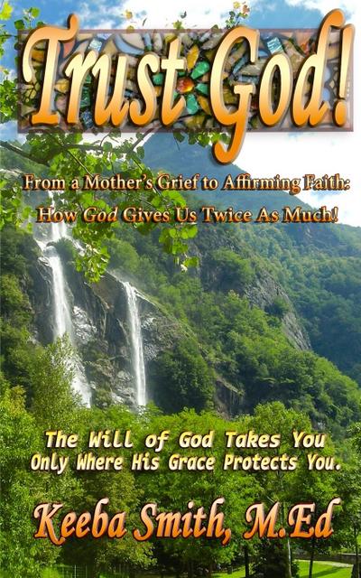 Trust God! From a Mother’s Grief to Affirming Faith