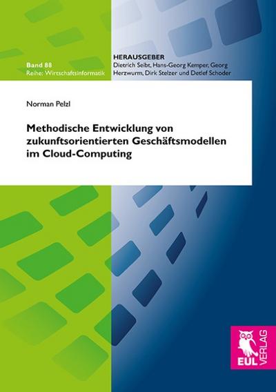 Methodische Entwicklung von zukunftsorientierten Geschäftsmodellen im Cloud-Computing