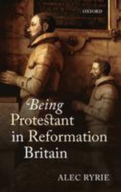 Being Protestant in Reformation Britain