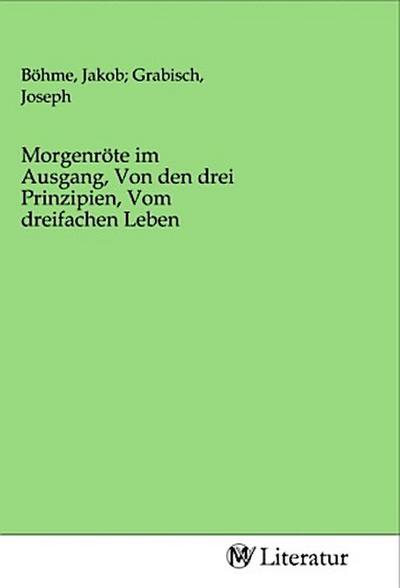 Morgenröte im Ausgang, Von den drei Prinzipien, Vom dreifachen Leben