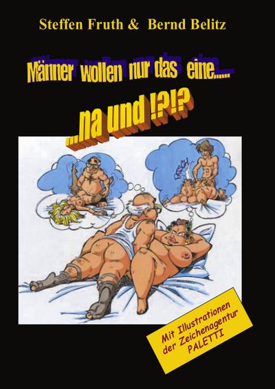 Männer wollen nur das eine...