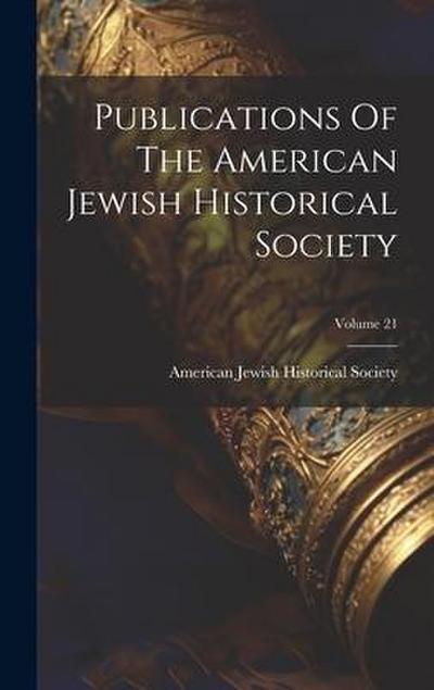 Publications Of The American Jewish Historical Society; Volume 21