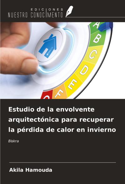 Estudio de la envolvente arquitectónica para recuperar la pérdida de calor en invierno