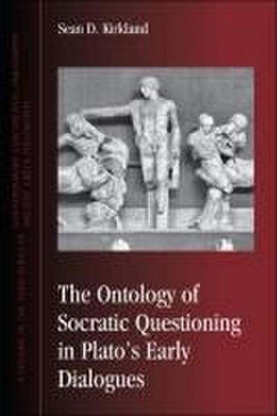 The Ontology of Socratic Questioning in Plato’s Early Dialogues