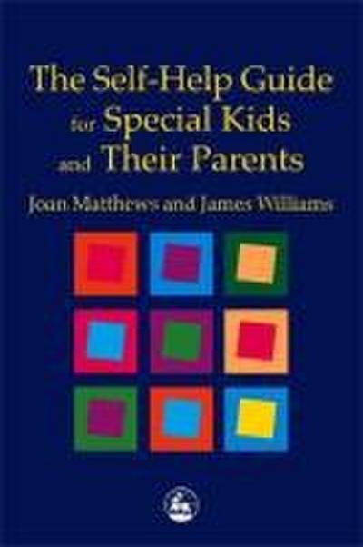 The Self-Help Guide for Special Kids and Their Parents