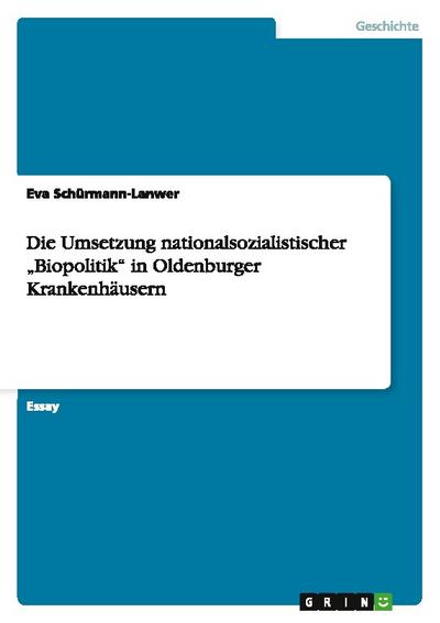 Die Umsetzung nationalsozialistischer ¿Biopolitik¿ in Oldenburger Krankenhäusern