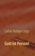 Gott ist Person!