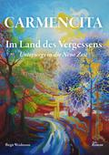 CARMENCITA - Im Land des Vergessens - Eine Sternenfrau und eine Erdenfrau erzählen ihre gemeinsame Geschichte.