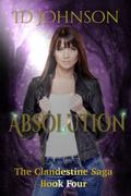 Absolution: The Clandestine Saga Book 4