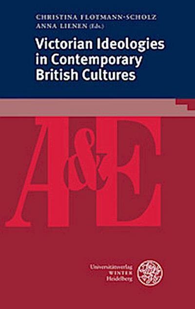 Victorian Ideologies in Contemporary British Cultures