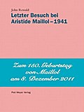 Letzter Besuch bei Aristide Maillol  1941 - John Rewald