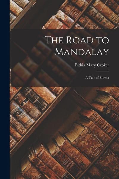 The Road to Mandalay: A Tale of Burma