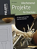Wochenend-Projekte für Drechsler