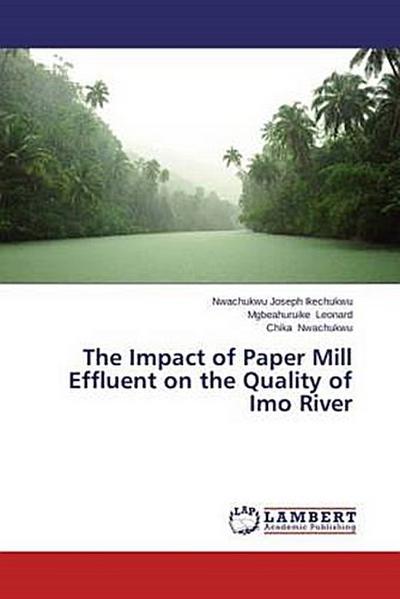 The Impact of Paper Mill Effluent on the Quality of Imo River