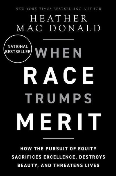 Mac Donald, H: When Race Trumps Merit