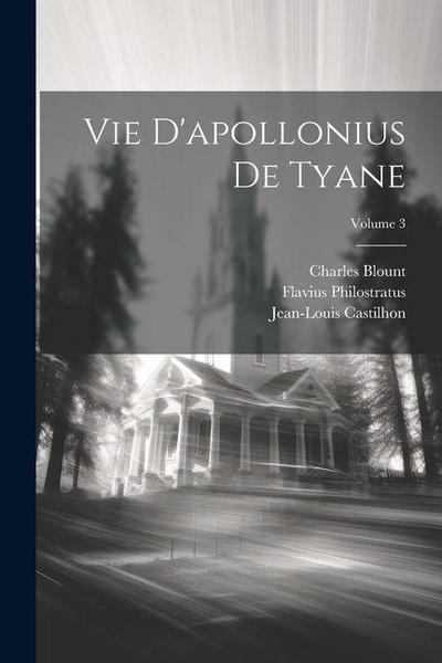 Vie D’apollonius De Tyane; Volume 3