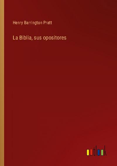 La Biblia, sus opositores