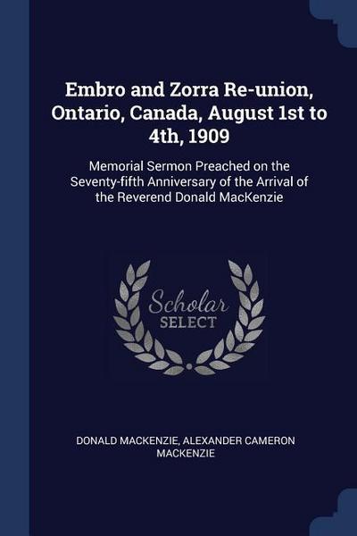 Embro and Zorra Re-union, Ontario, Canada, August 1st to 4th, 1909: Memorial Sermon Preached on the Seventy-fifth Anniversary of the Arrival of the Re