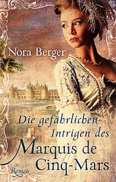 Die gefährlichen Intrigen des Marquis de Cinq-Mars