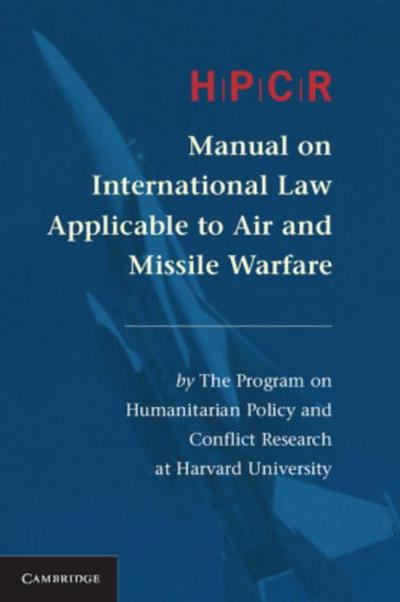 Hpcr Manual on International Law Applicable to Air and Missile Warfare - Program On Humanitarian Policy And Conflict Research At Harvard University