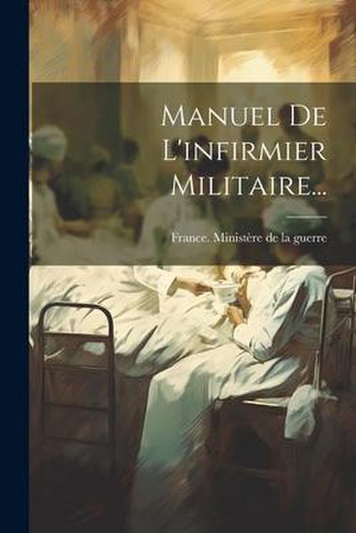 Manuel De L’infirmier Militaire...