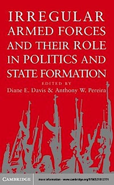 Irregular Armed Forces and their Role in Politics and State Formation