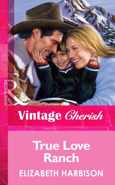 Harbison, E: True Love Ranch (Mills & Boon Vintage Cherish)