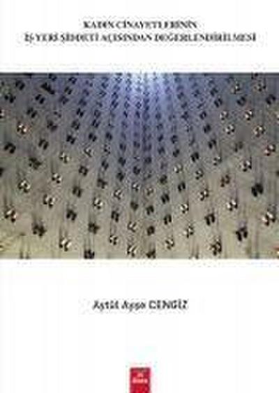 Kadin Cinayetlerinin Isyeri Siddeti Acisindan Degerlendirilmesi