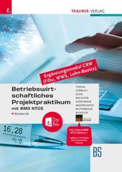 Betriebswirtschaftliches Projektpraktikum für Büroberufe mit BMD NTCS (CRW-Module: Fibu, WWS-Basics, Lohn-Basics) + TRAUNER-DigiBox