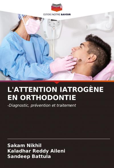 L’ATTENTION IATROGÈNE EN ORTHODONTIE