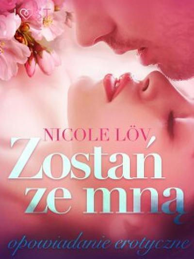 Zostan ze mna - opowiadanie erotyczne