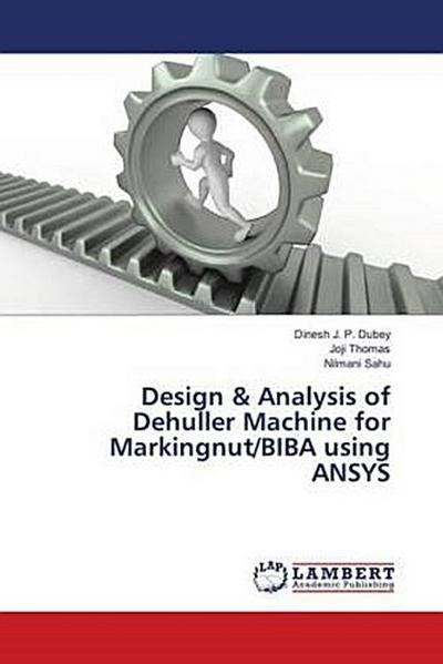 Design & Analysis of Dehuller Machine for Markingnut/BIBA using ANSYS