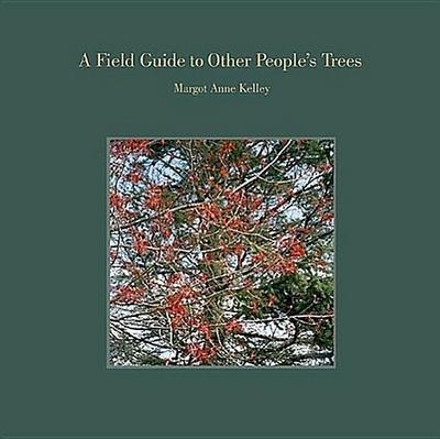 A Field Guide to Other People’s Trees
