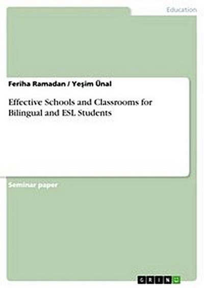 Effective Schools and Classrooms for Bilingual and ESL Students