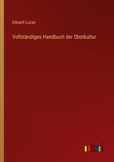 Vollständiges Handbuch der Obstkultur