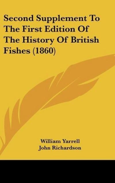 Second Supplement To The First Edition Of The History Of British Fishes (1860)