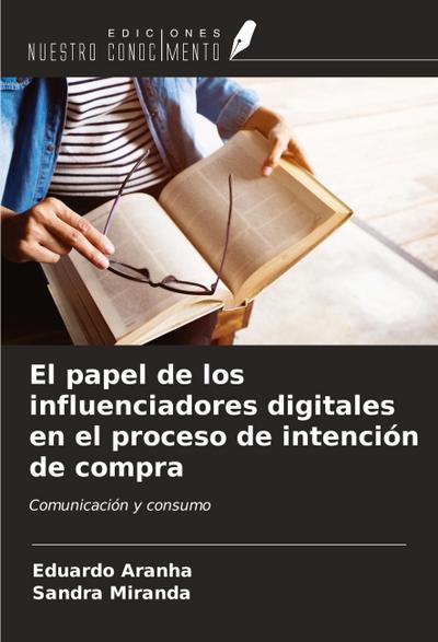 El papel de los influenciadores digitales en el proceso de intención de compra