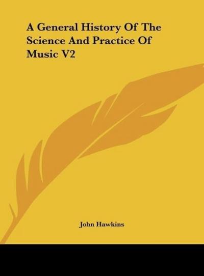 A General History Of The Science And Practice Of Music V2