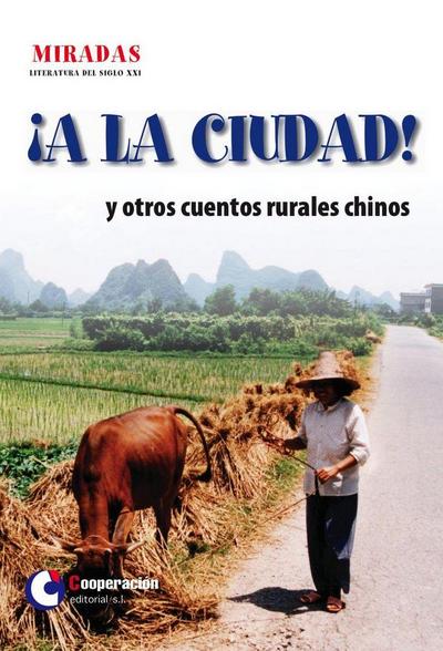 ¡A la ciudad! y otros cuentos rurales chinos
