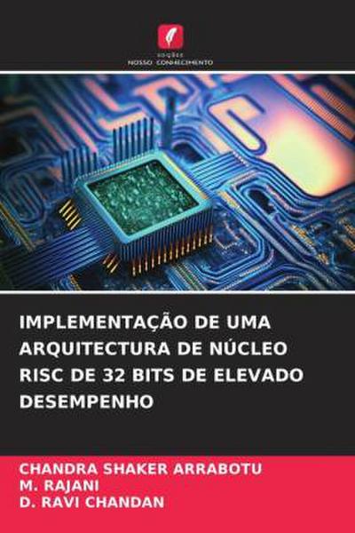 IMPLEMENTAÇÃO DE UMA ARQUITECTURA DE NÚCLEO RISC DE 32 BITS DE ELEVADO DESEMPENHO
