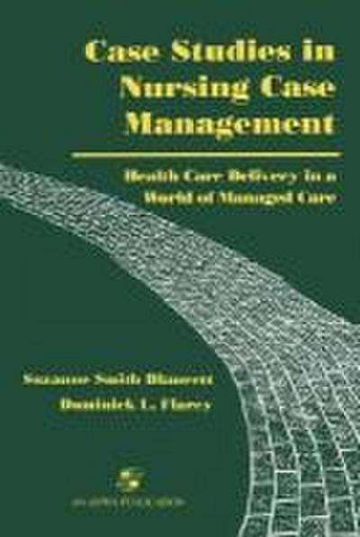 Case Studies in Nursing Case Management: Health Care Delivery in a World of Managed Care