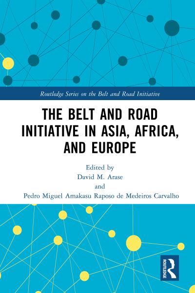 The Belt and Road Initiative in Asia, Africa, and Europe